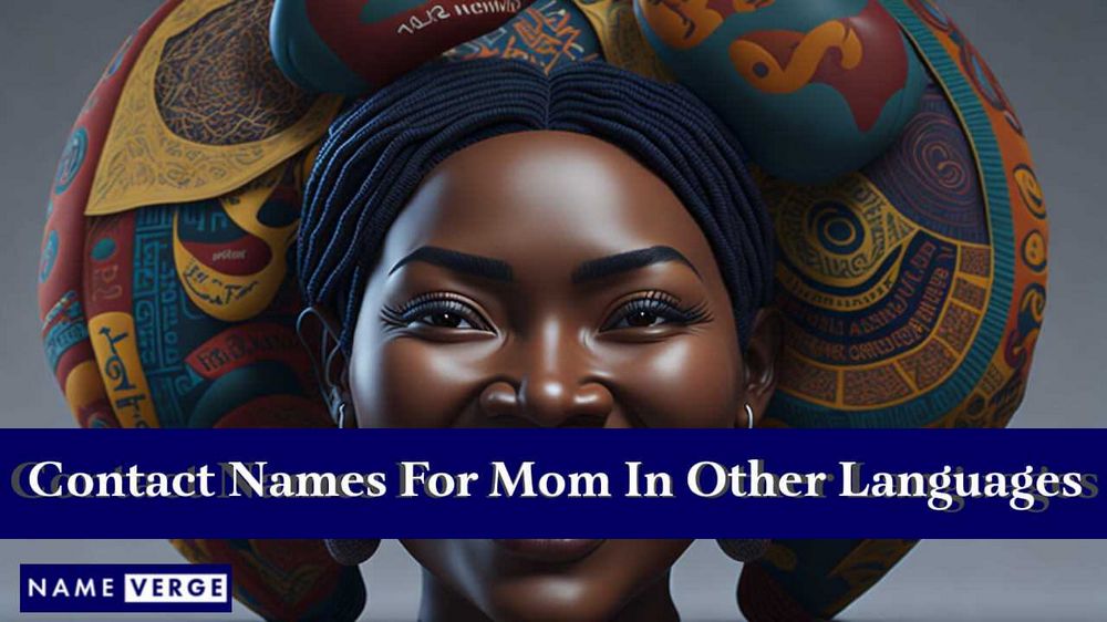 Contact Names for Mom: 50 Unique and Meaningful Options