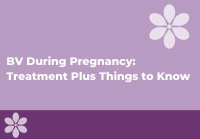 BV During Pregnancy First Trimester: Causes, Symptoms, and Treatment